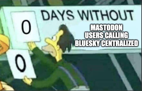 A sign saying "0 days without Mastodon users calling Bluesky decentralized" with Lenny from the Simpsons